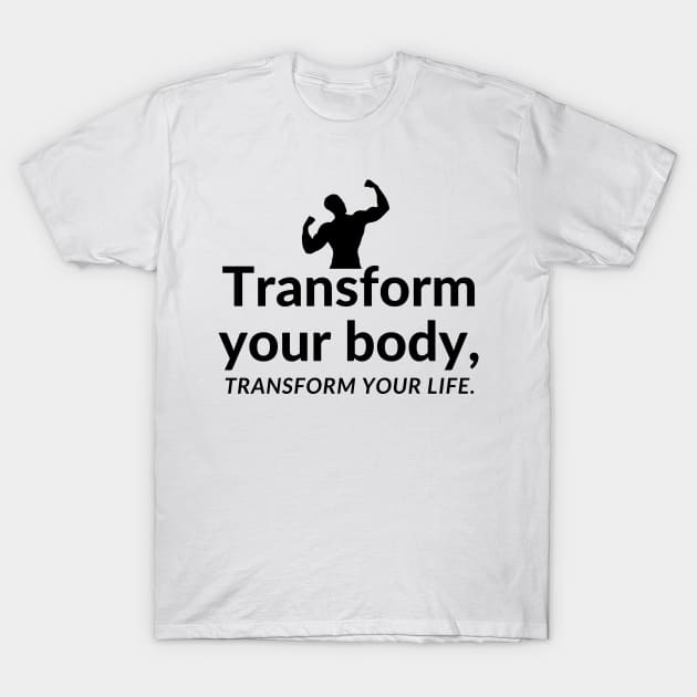 Transform your body, transform your life. T-Shirt by InspiraPrints